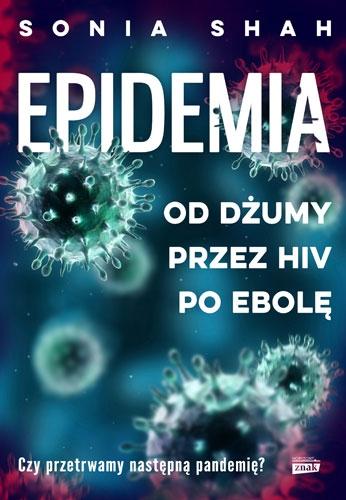 Epidemia. Od dżumy przez HIV po ebolę