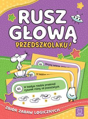 Rusz głową przedszkolaku! Zbiór zabaw logicznych