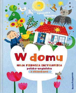 W domu. Moja pierwsza encyklopedia polsko-angielska z okienkami