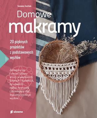 Domowe makramy. 20 pięknych projektów z podstawowych węzłów (zagięty róg okładki)