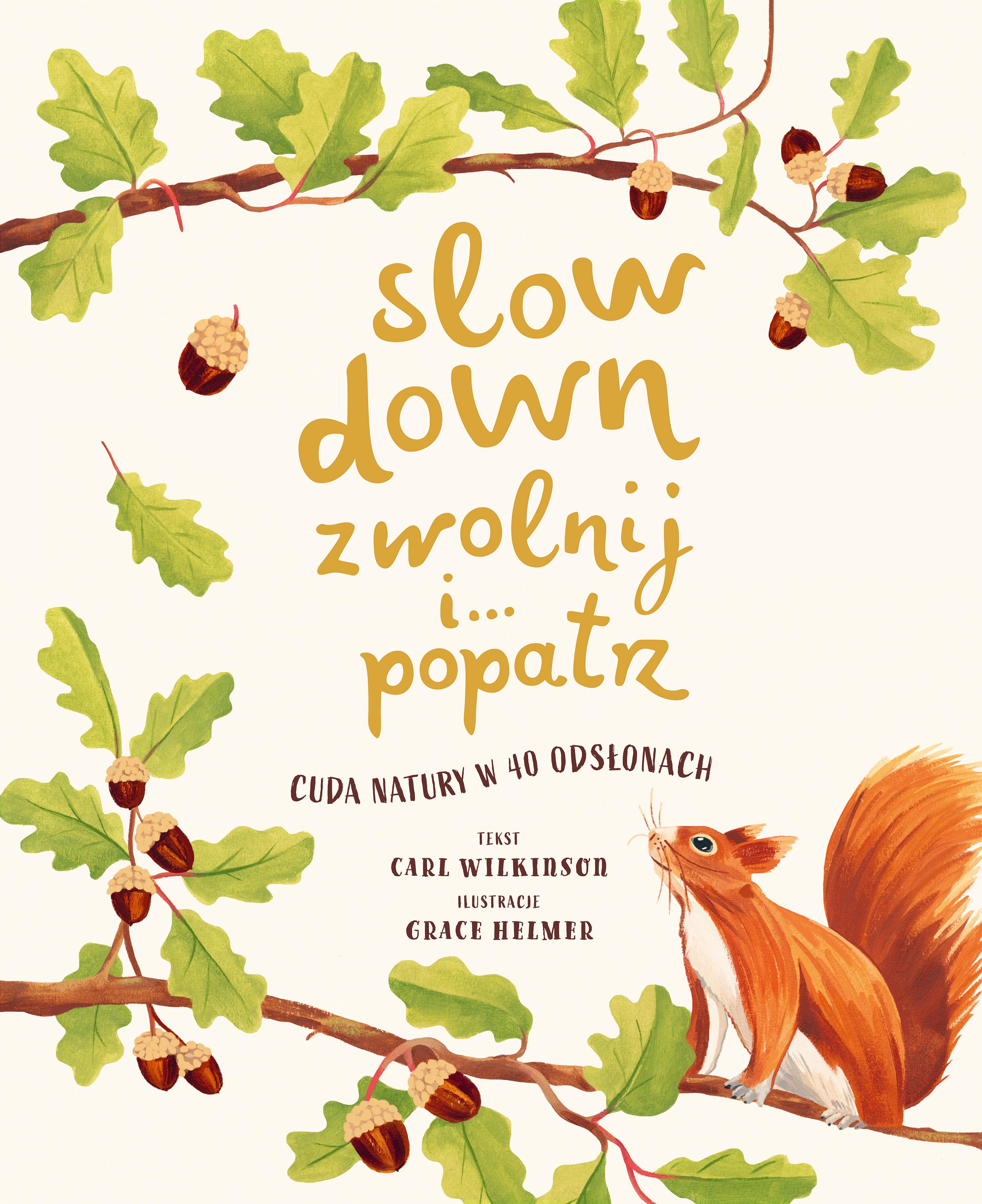 Slow Down. Zwolnij i popatrz. Cuda natury...