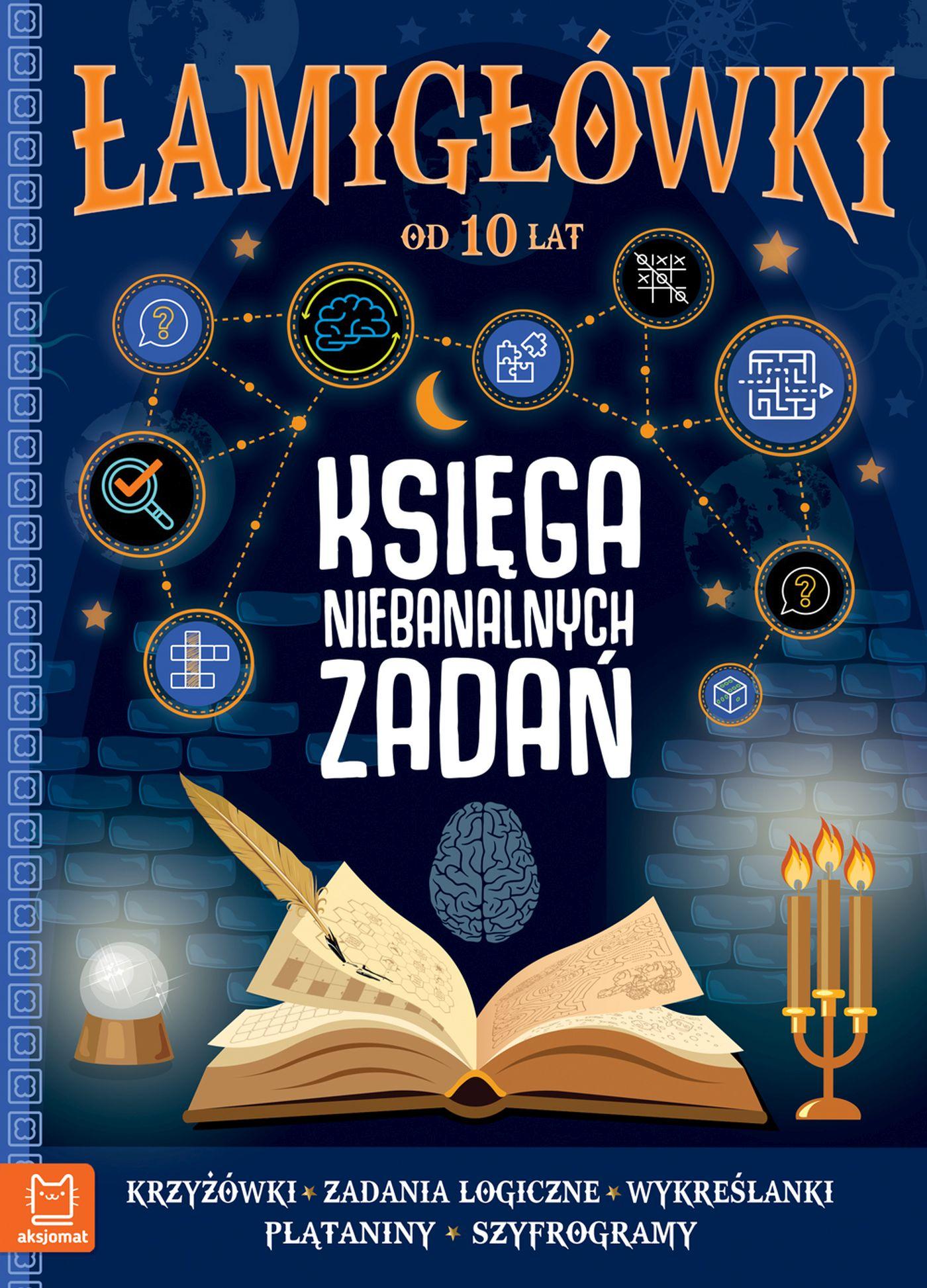 Łamigłówki od 10 lat. Księga niebanalnych zadań