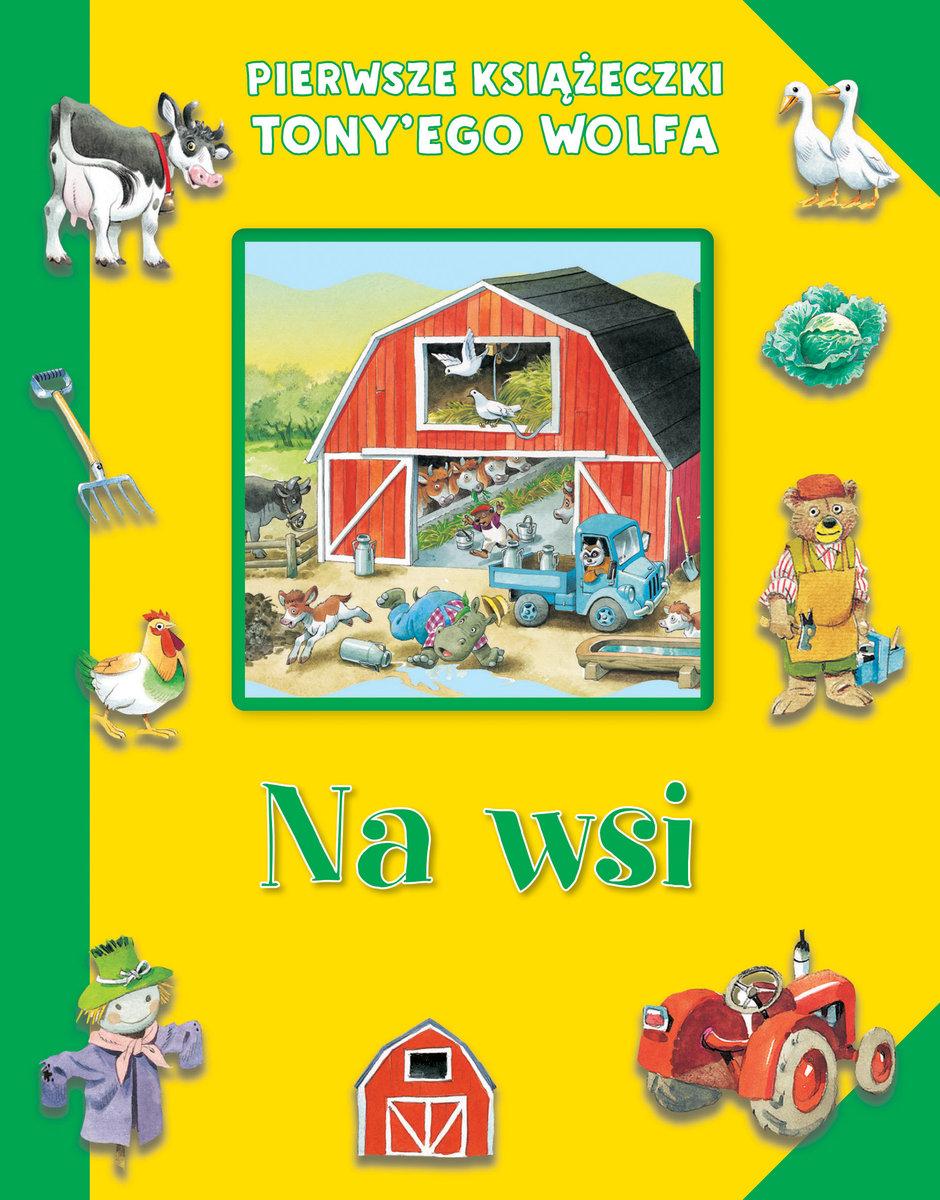 Pierwsze książeczki Tony'ego Wolfa. Na wsi