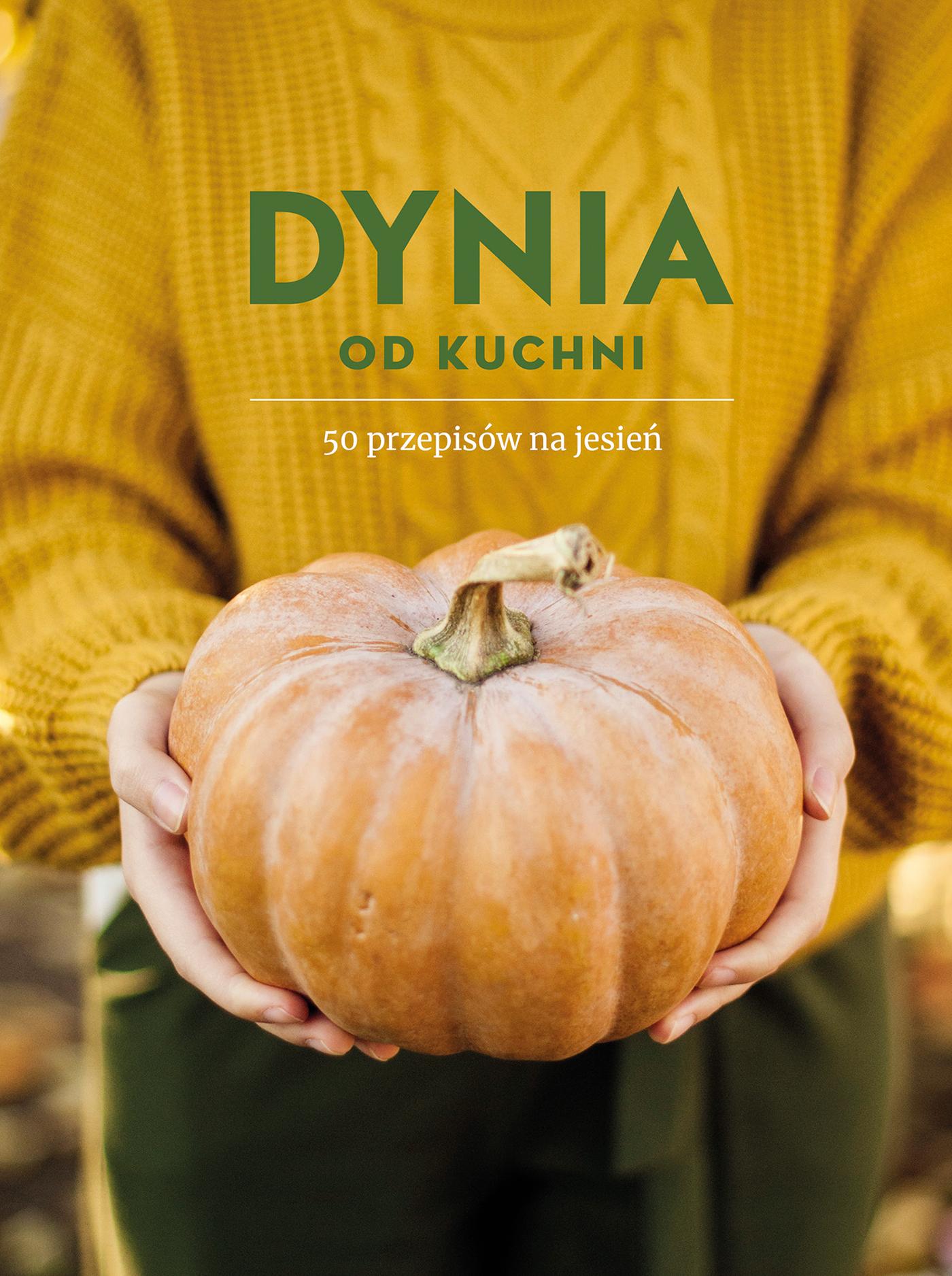 Dynia od kuchni. 50 przepis&oacute;w na jesień
