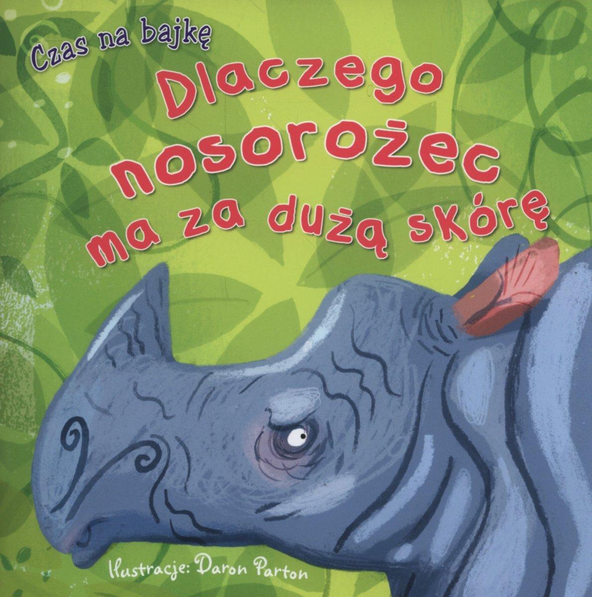 Czas na bajkę. Dlaczego nosorożec ma za dużą skórę