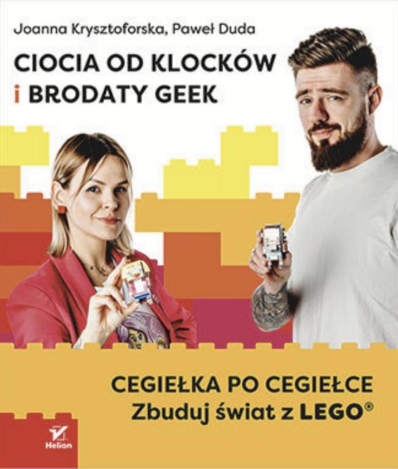 Ciocia od Klocków i Brodaty Geek. Cegiełka po cegiełce. Zbuduj świat z LEGO