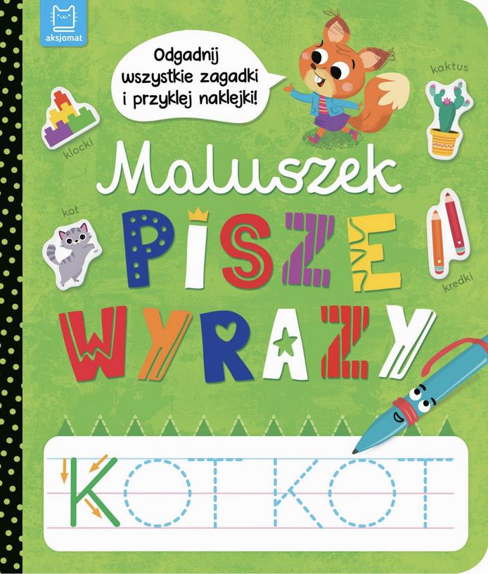 Maluszek pisze wyrazy. Odgadnij zagadki i przyklej naklejki!