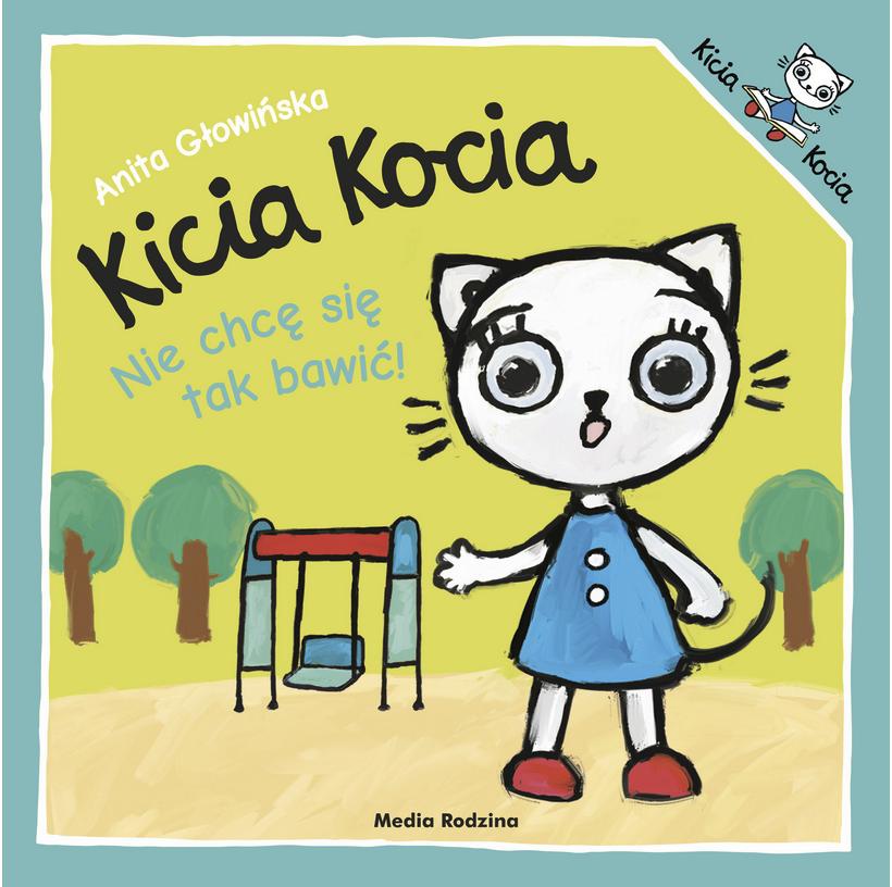 Nie chcę się tak bawić. Kicia Kocia