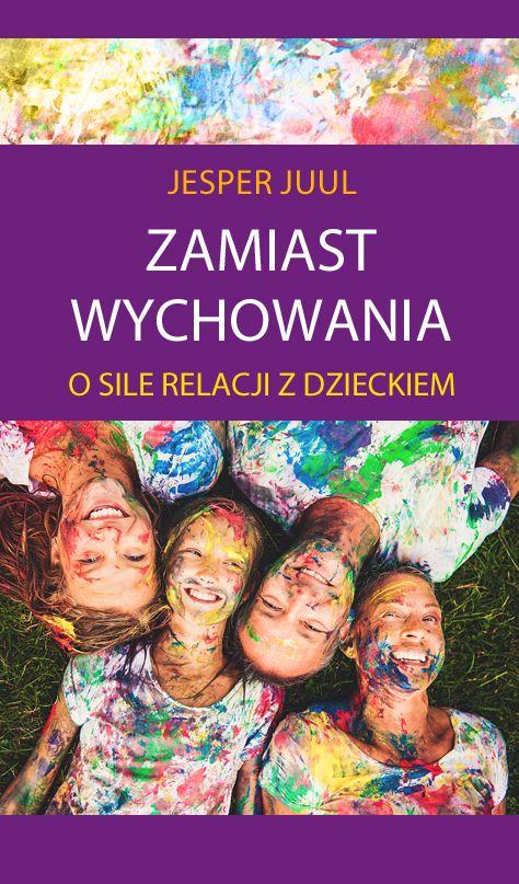 Zamiast wychowania. O sile relacji z dzieckiem