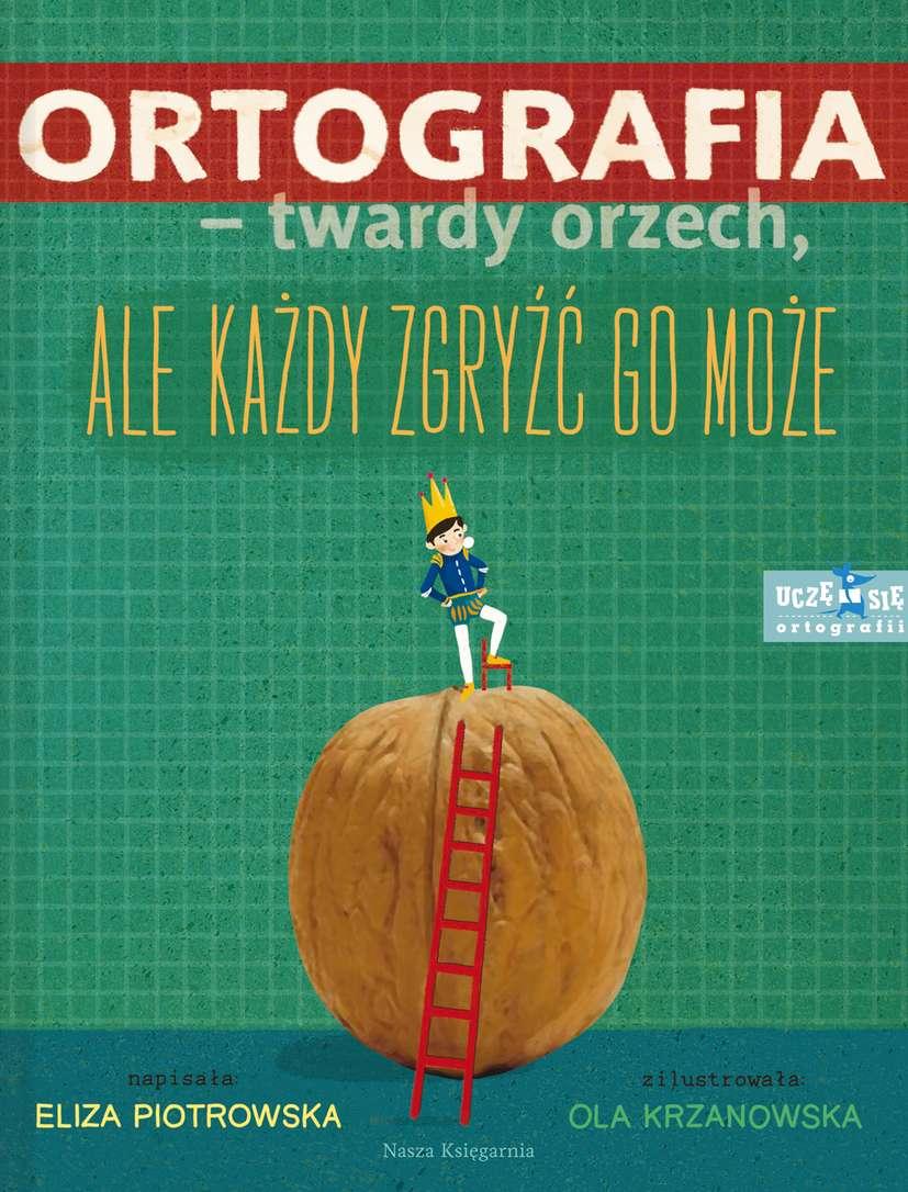 Ortografia – twardy orzech, ale każdy zgryźć go może