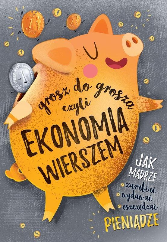 Grosz do grosza, czyli ekonomia wierszem