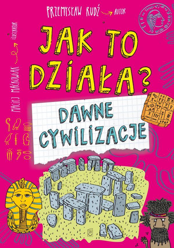 Jak to działa? Dawne cywilizacje