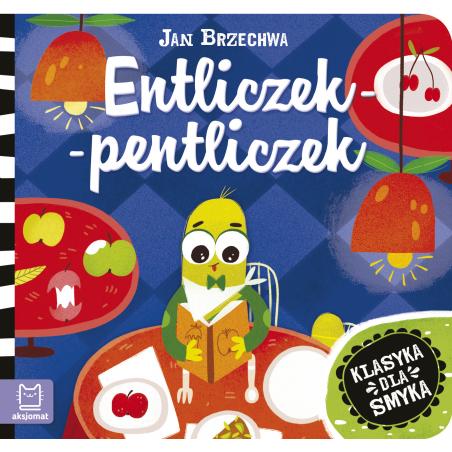 Klasyka dla smyka. Entliczek-pentliczek