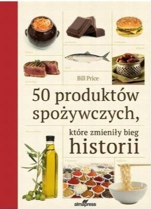 50 produktów spożywczych, które zmieniły bieg historii