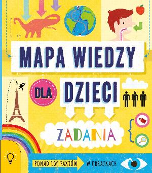 Mapa wiedzy dla dzieci. 100 faktów w obrazkach