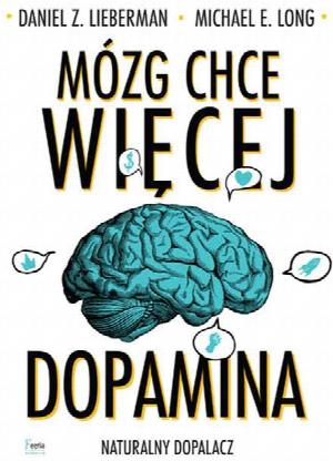 Mózg chce więcej. Dopamina. Naturalny dopalacz