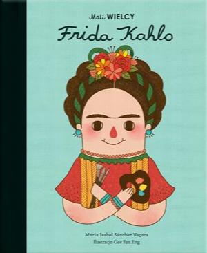 Mali Wielcy. Frida Kahlo