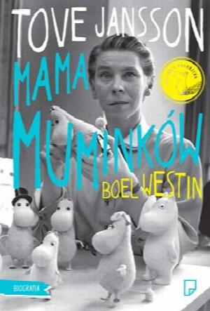 Tove Jansson. Mama Muminków