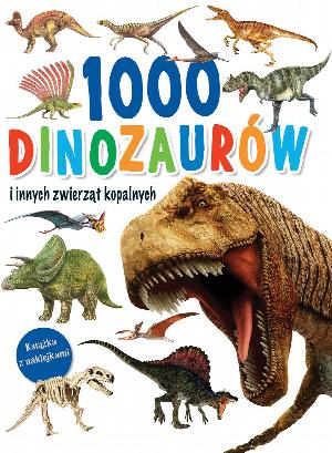 1000 dinozaurów i innych zwierząt kopalnych