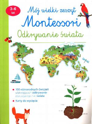 Mój wielki zeszyt. Montessori. Odkrywanie świata