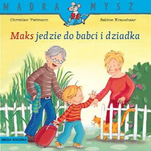 Mądra Mysz. Maks jedzie do babci i dziadka