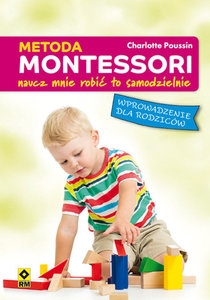 Metoda Montessori dla rodziców. Naucz mnie robić to samodzielnie