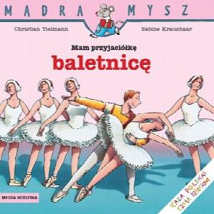 Mądra Mysz. Mam przyjaciółkę baletnicę
