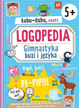 Łubu-dubu, czyli logopedia. Gimnastyka buzi i języka