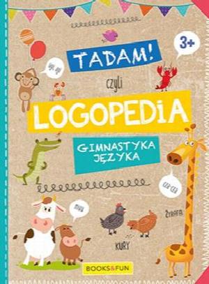 Tadam! czyli logopedia. Gimnastyka języka. 3+