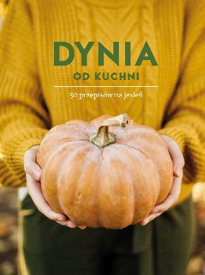 Dynia od kuchni. 50 przepis&oacute;w na jesień