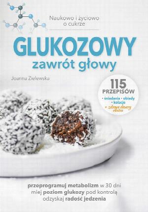 Glukozowy zawrót głowy. Naukowo i życiowo o cukrze