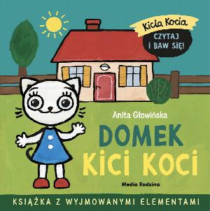 Kicia Kocia. Domek Kici Koci