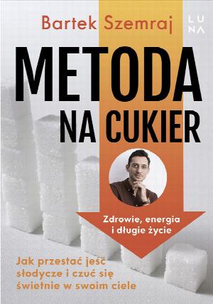 Metoda na cukier. Jak przestać jeść słodycze…