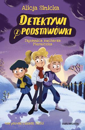 Detektywi z podstawówki. Tajemnica kucharza Pierniczka
