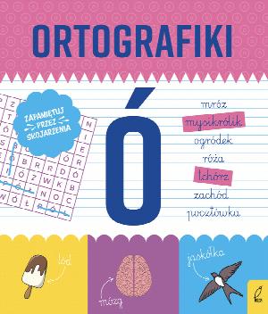 Ćwiczenia z &Oacute;. Ortografiki