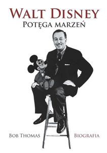 Walt Disney. Potęga marzeń