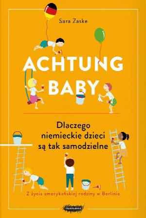 Achtung baby. Dlaczego niemieckie dzieci są takie samodzielne