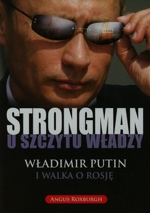 Strongman u szczytu władzy. Władimir Putin i walka