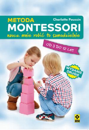 Metoda Montessori - naucz mnie robić to samodzielnie